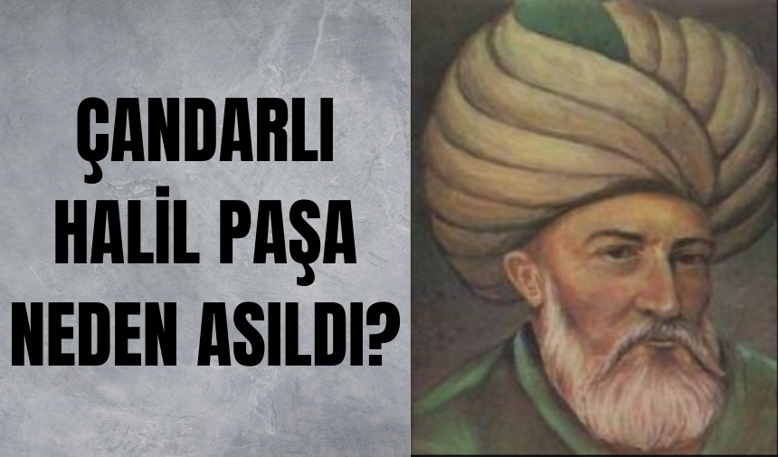 Çandarlı Halil Paşa Neden Asıldı Fatih Sultan Mehmet Halil Paşayı Neden Öldürdü (1)
