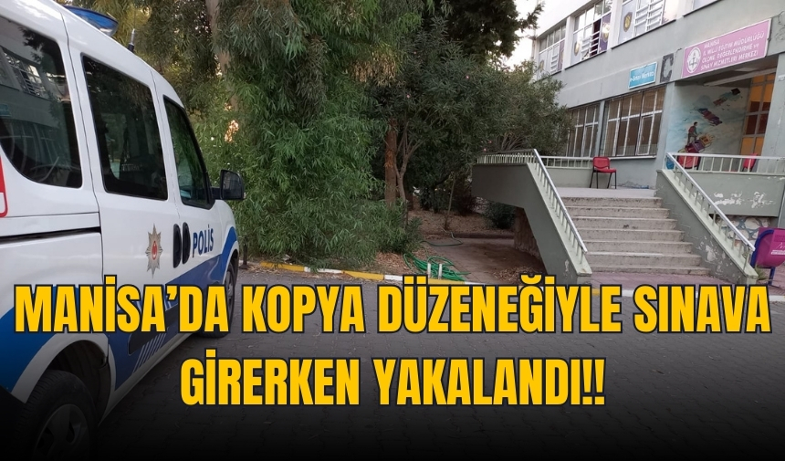 Manisa'da Kopya Düzeneğiyle Sınava Girerken Yakalandı. (1)
