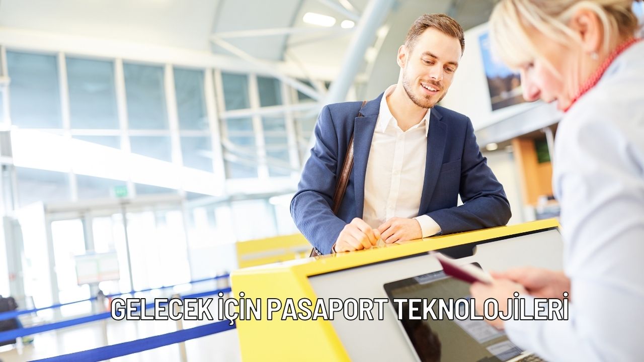 Gelecek İçin Pasaport Teknolojileri