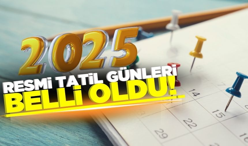 2025'te resmi tatil günleri belli oldu!