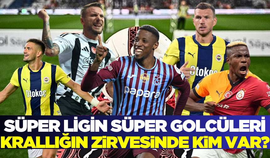 Süper Lig'de Gol Krallığı Yarışı Kızıştı! Zirvede Büyük Yıldızlar Var