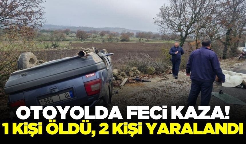 Balıkesir'de Trafik Kazasında Araç Ters Döndü 1 Ölü, 2 Yaralı